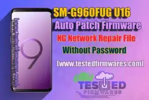 SM-G960FUG U16 Auto Patch Firmware NG Network Repair File Without Password Free Download