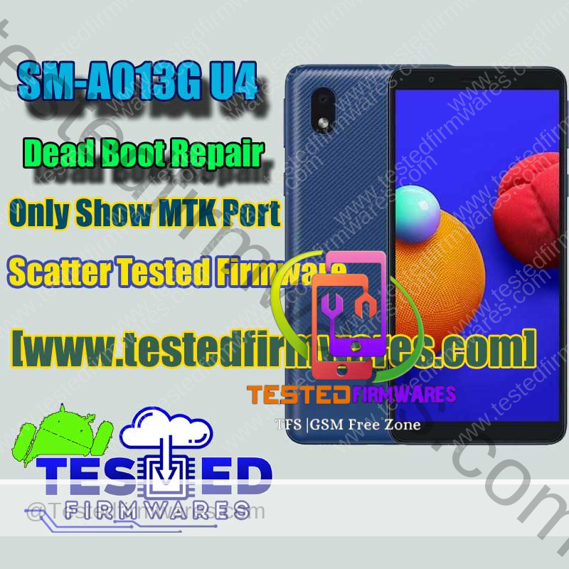 SM-A013G U4 Only Show MTK Port Dead Boot Repair Scatter 100% Tested File