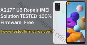 SM-A217F U6 IMEI Repair Solution TESTED 100% Firmware Free By [www.Testedfirmwares.com]