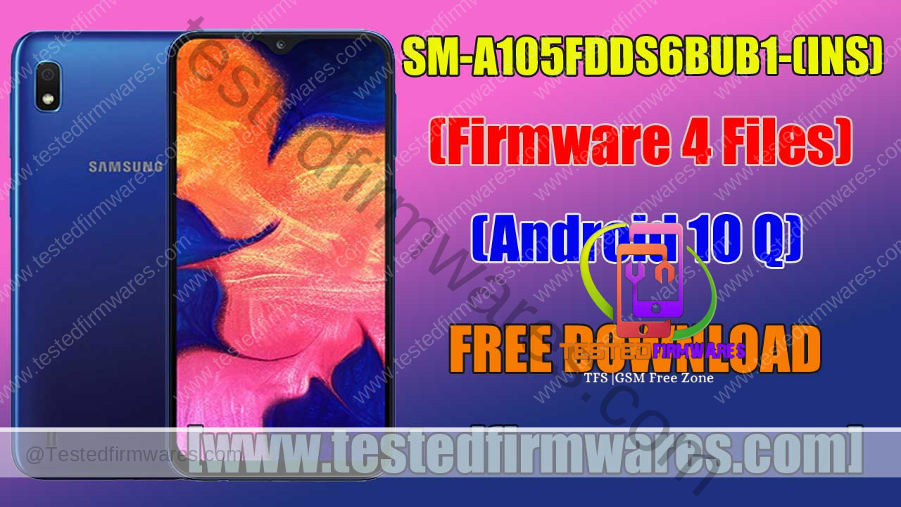 SM-A105FDDS6BUB1-INS Firmware 4 Files Android 10 Q Free Download By[www.testedfirmwares.com]