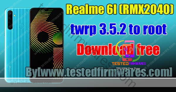 REALME 6I RMX2040 TWRP 3.5.2 TO ROOT FILE FREE DOWNLOAD By[www.testedfirmwares.com]