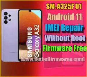 SM-A325F U1 Android 11 IMEI Repair Without Root Firmware Free Download