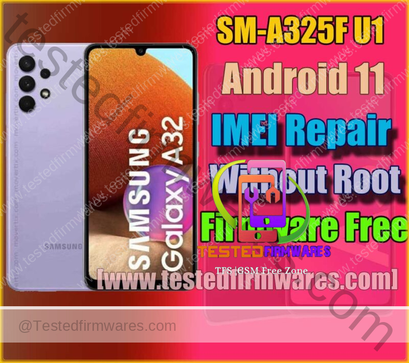 SM-A325F U1 Android 11 IMEI Repair Without Root Firmware Free Download
