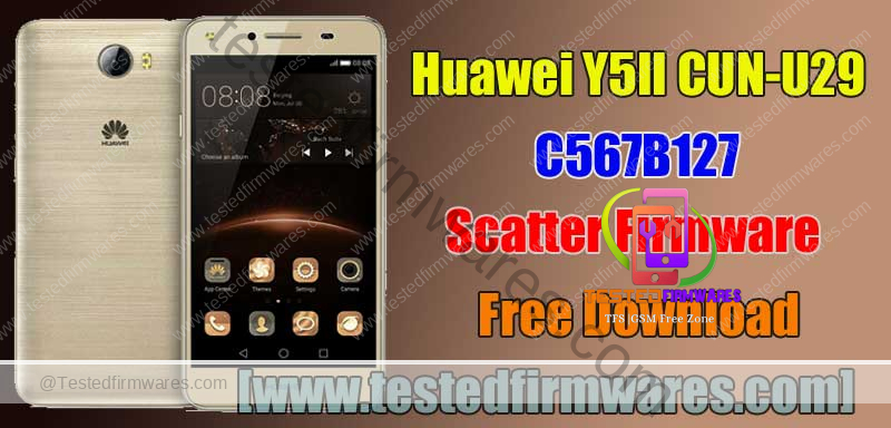 Huawei Y5II CUN-U29 C567B127 Scatter Firmware Free Download By [www.testedfirmwares.com]