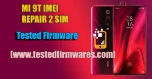 MI 9T IMEI REPAIR 2 SIM Tested Firmware Without Password Free Download