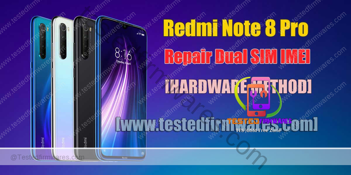 Redmi Note 8 Pro Repair IMEI Dual SIM (2 Sim Dual) [HARDWARE METHOD] By[www.testedfirmwares.com]