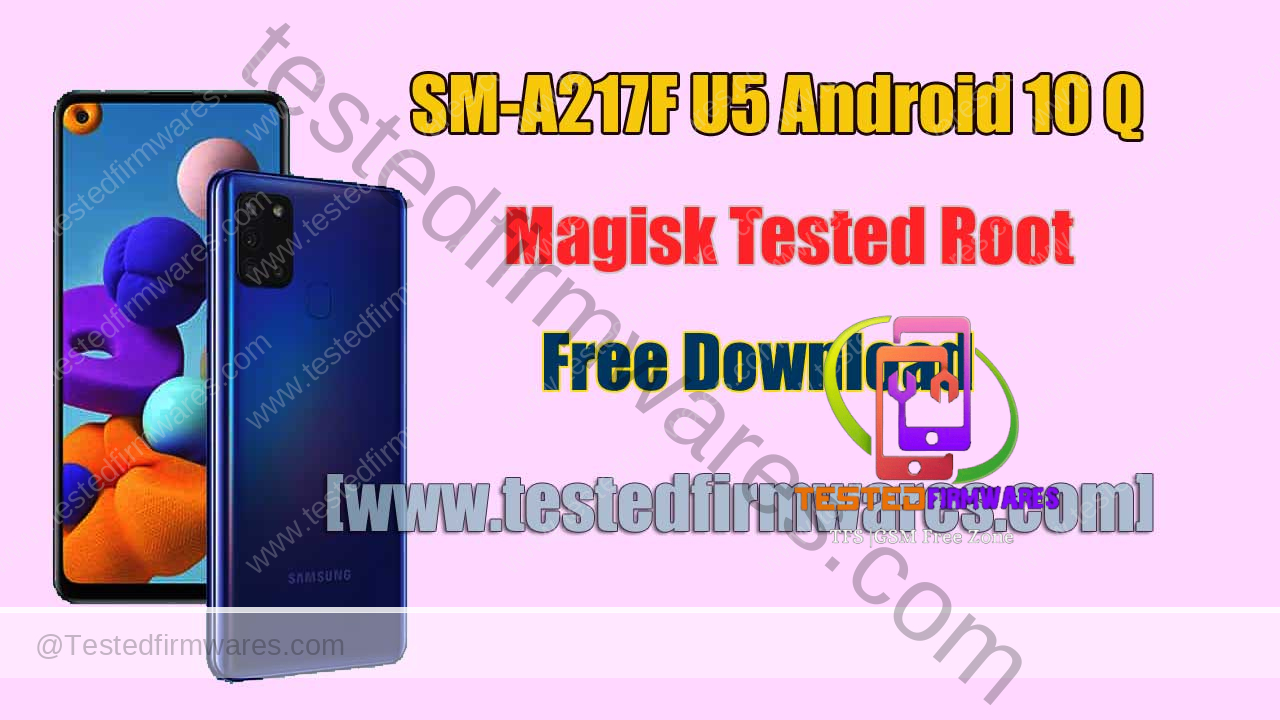 SM-A217F U5 Android 10 Q ROOT (A217FXXU5BUA1) File By[www.testedfirmwares.com]