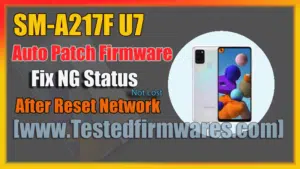 SM-A217F U7 Auto Patch Firmware Fix NG Status Free Download By[www.Testedfirmwares.com]