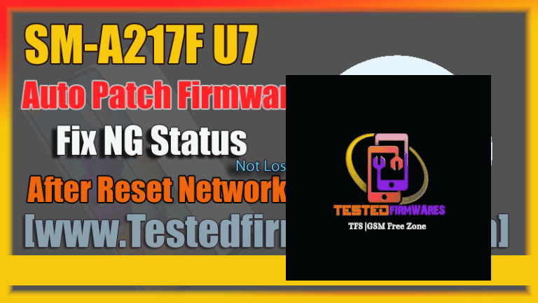 SM-A217F U7 Auto Patch Firmware Fix NG Status Free Download By[www.Testedfirmwares.com]