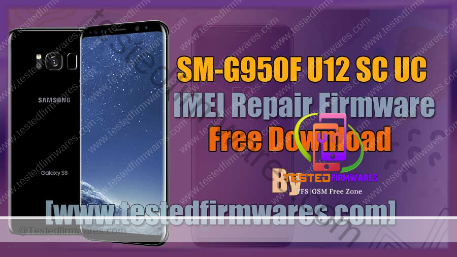 SM-G950F U12 SC UC IMEI Repair Firmware Solution Free Tested Firmware