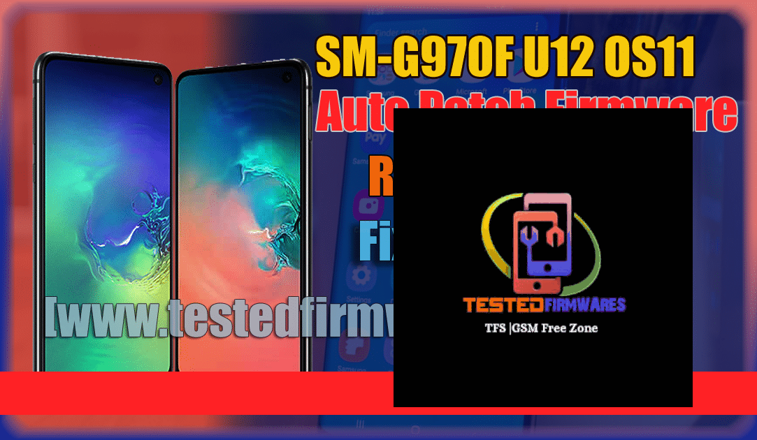SM-G970F U12 OS11 Auto Patch Firmware Free Download By[www.testedfirmwares.com]