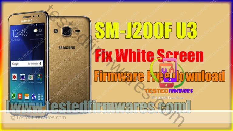 SM-J200F U3 Fix White Screen Firmware Free download By [www.testedfirmwares.com]