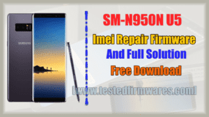 SM-N950N U5 Imei Repair Firmware And Full Solution Free Download By[www.testedfirmwares.com]
