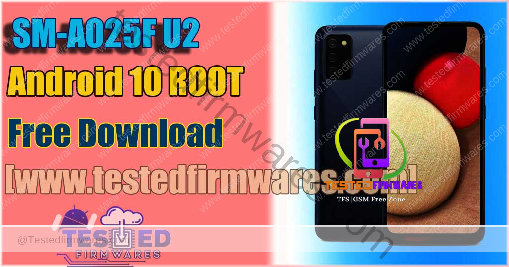 SM-A025F U2 Android 10 Magisk ROOT Free Download Without Password