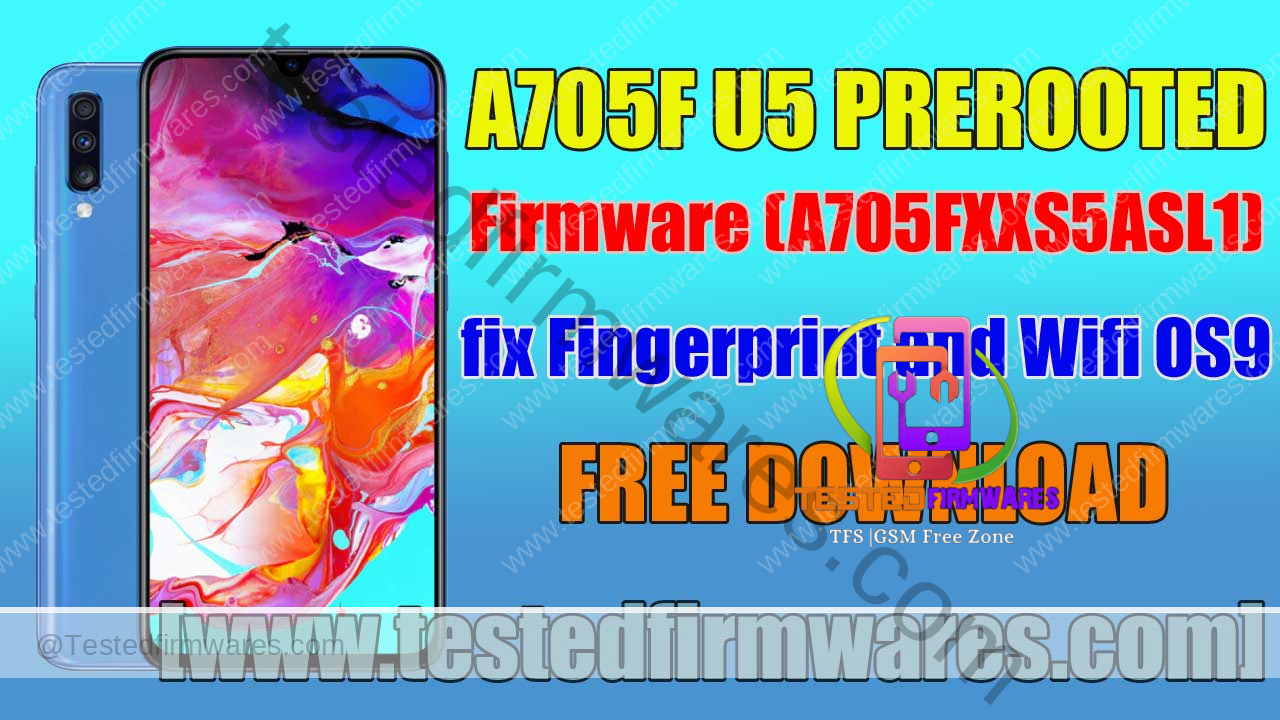 SM-A705F U5 PREROOTED FIRMWARE fix Fingerprint and Wifi OS9 Pie By[www.testedfirmwares.com]