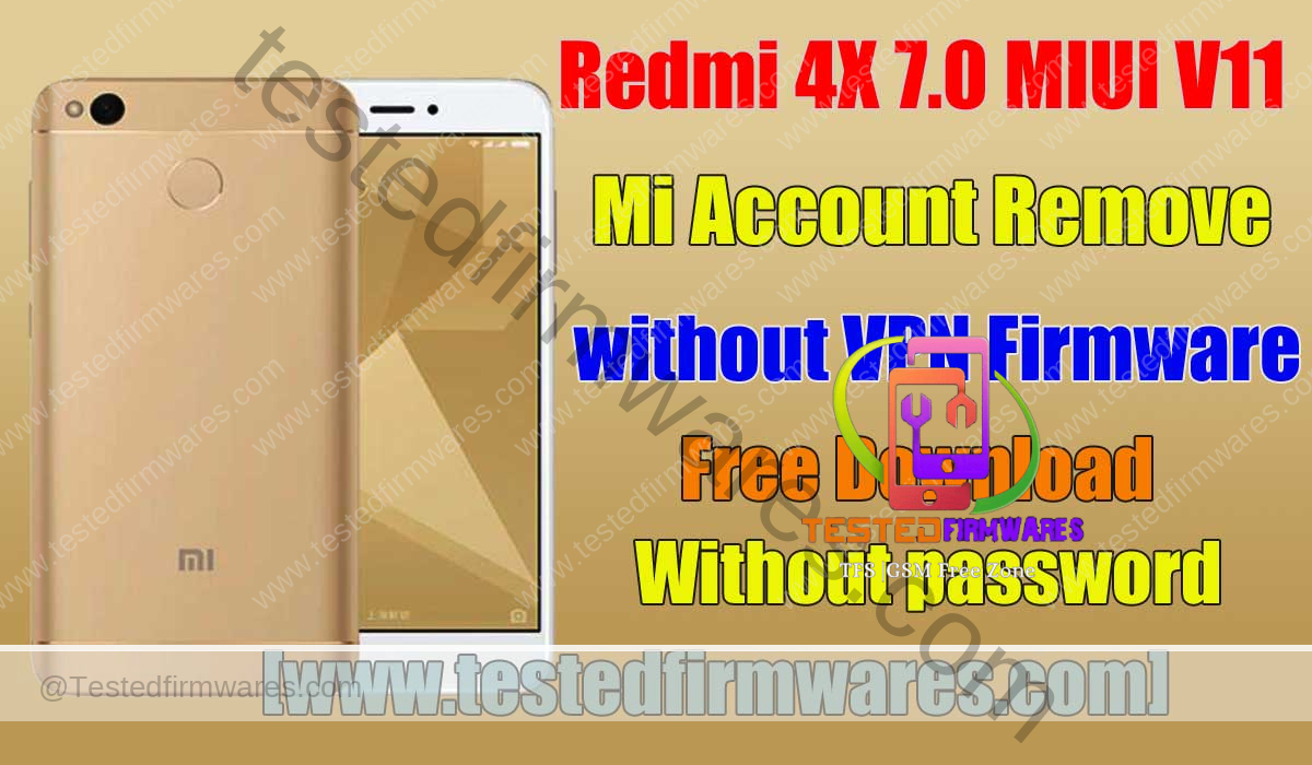 Xiaomi Redmi 4X 7.0 Mi Account Remove without VPN By[www.testedfirmwares.com]