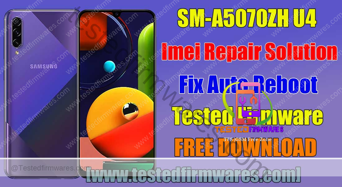 SM-A5070ZH U4 Imei Repair Solution Fix Auto Reboot Tested Firmware By[www.testedfirmwares.com]