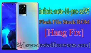INFINIX NOTE 10 PRO X695 FIRMWARE Flash File Stock ROM TESTED By[www.testedfirmwares.com]