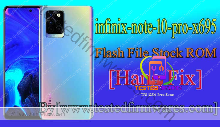 INFINIX NOTE 10 PRO X695 FIRMWARE Flash File Stock ROM TESTED By[www.testedfirmwares.com]