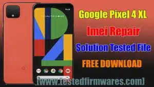 Google Pixel 4 XL Imei Repair Solution Tested File By[www.testedfirmwares.com]