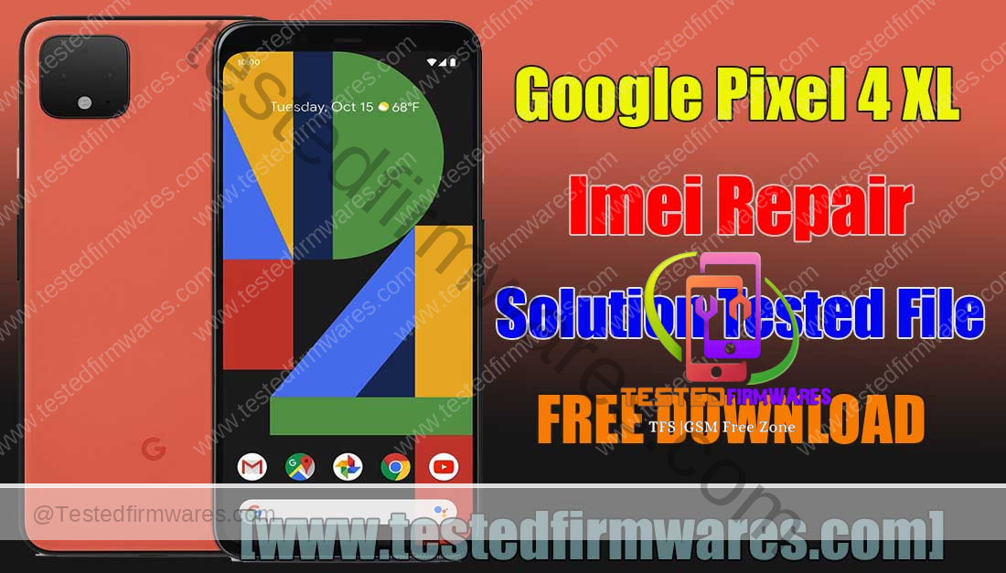 Google Pixel 4 XL Imei Repair Solution Tested File By[www.testedfirmwares.com]