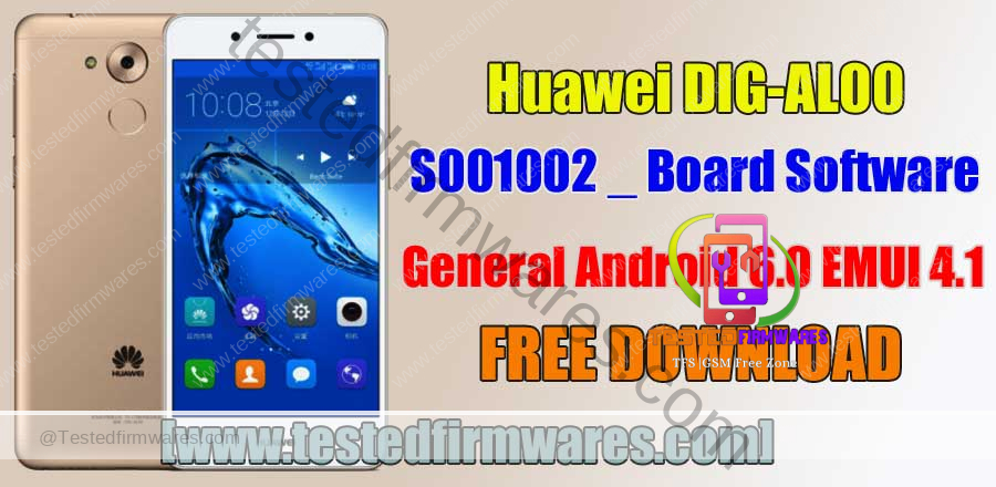 Huawei DIG-AL00 _S001002 _ Board Software General Android 6.0 EMUI 4.1 File By [www.Testedfirmwares.com]