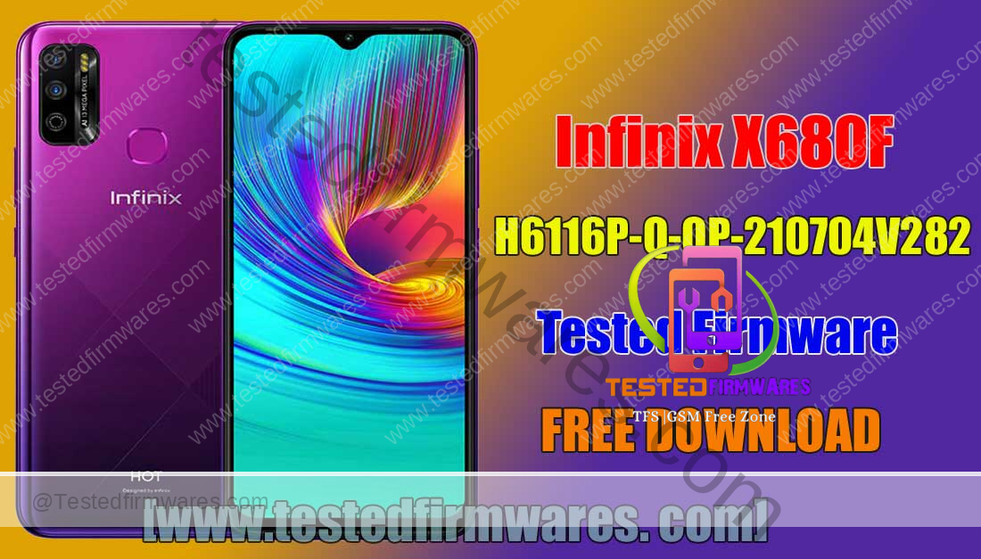 Infinix X680F-H6116P-Q-OP-210704V282 Tested Firmware By[www.testedfirmwares. com]