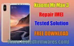 Xiaomi Mi Max 3 Repair IMEI Tested Solution By[www.testedfirmwares.com]
