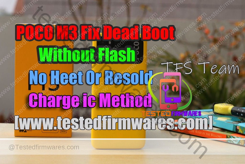 POCO M3 Fix Dead Boot Without Flash & No Heet Or Resold Charge ic Method 100% Tested By[www.testedfirmwares.com]