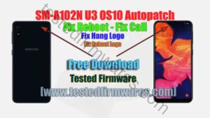 SM-A102N U3 A102NKOU3BTL1 OS10 Autopatch - Fix Reboot - Fix Call By[www.testedfirmwares.com]