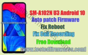 SM-A102N U3 Android 10 Autopatch Fix Reboot Fix Call Recording By[www.testedfirmwares.com]