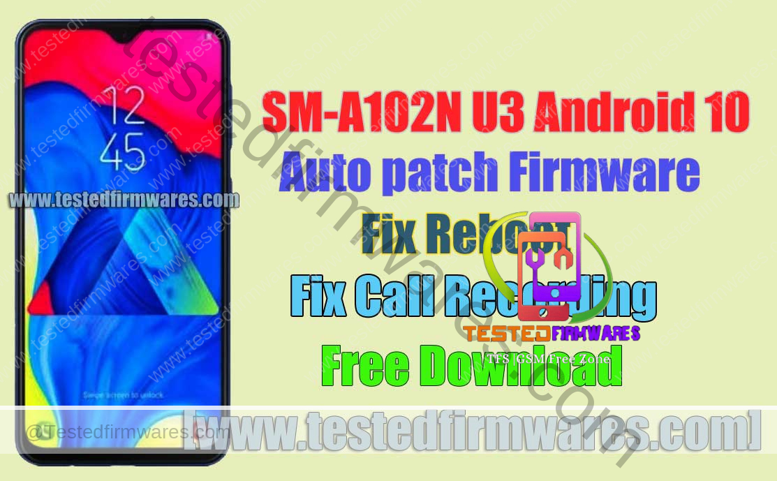 SM-A102N U3 Android 10 Autopatch Fix Reboot Fix Call Recording By[www.testedfirmwares.com]