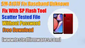 SM-A107F Fix Baseband Unknown File Free Download Without Password By[www.testedfirmwares.com]