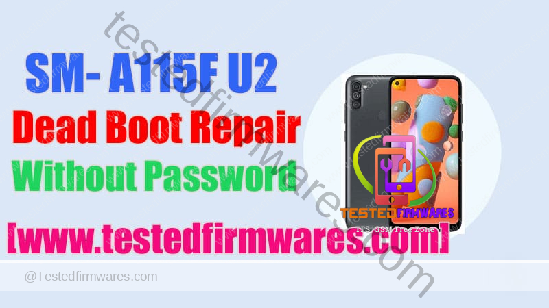 SM-A115F U2 Dead Boot Repair Full File Without Password By[www.testedfirmwares.com]