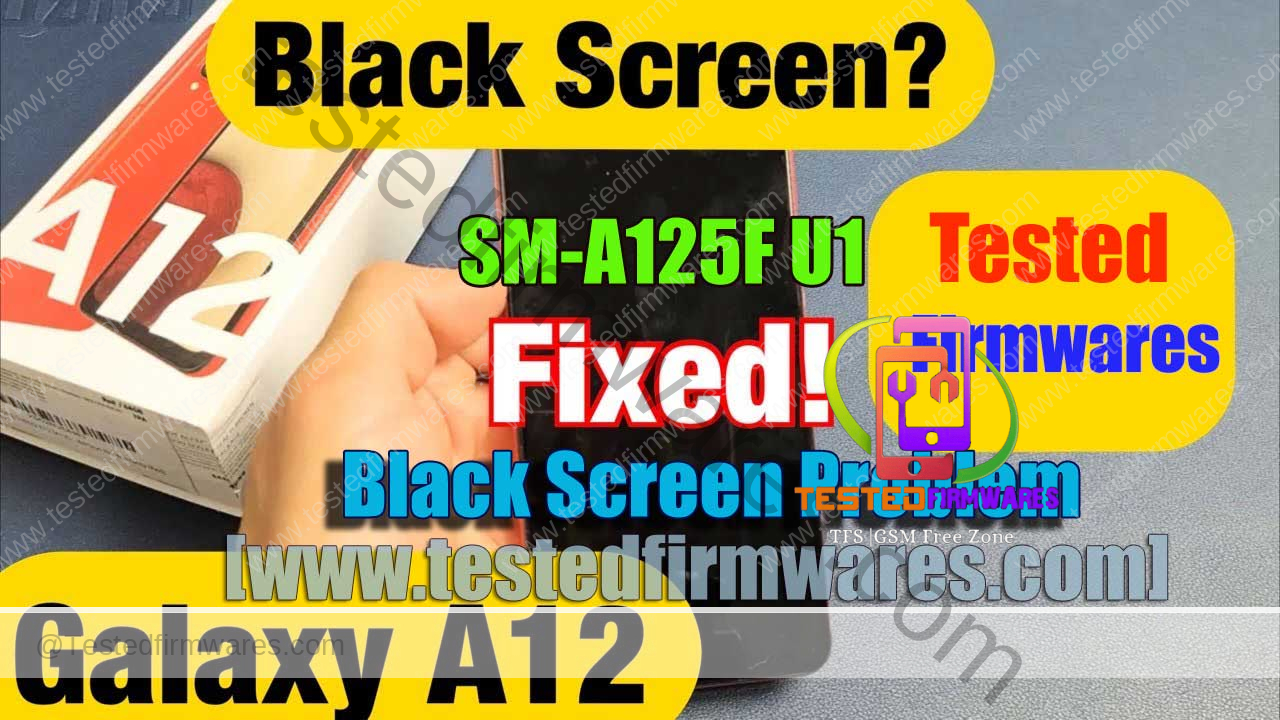 SM-A125F U1 Fix Black Screen Problem If Software Issue Free Firmware By[www.testedfirmwares.com]