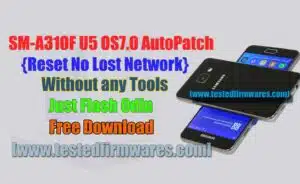 SM-A310F U5 OS7.0 AutoPatch {Reset No Lost Network} [Without any Tools Just Flash Odin By[www.testedfirmwares.com]