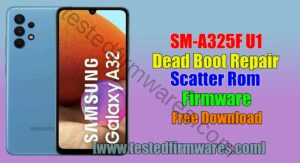 SM-A325F U1 Dead Boot Repair Scatter Rom Firmware