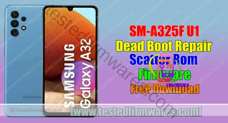 SM-A325F U1 Dead Boot Repair Scatter Rom Firmware
