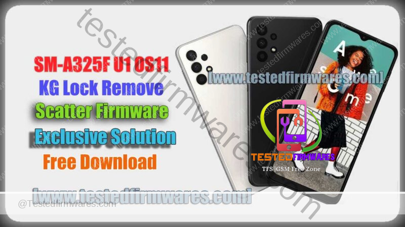SM-A325F U1 OS11 KG Lock Remove Scatter Firmware Exclusive Solution Free Download By[www.testedfirmwares.com]