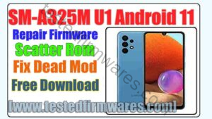 SM-A325M U1 Android 11 Repair Firmware Scatter Rom [A325MUBU1AUD2]By[www.testedfirmwares.com]