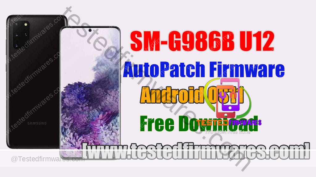 SM-G986B U12 AutoPatch Firmware Android OS11 G986BXXSCDUJ7 Free Download By[www.testedfirmwares.com]