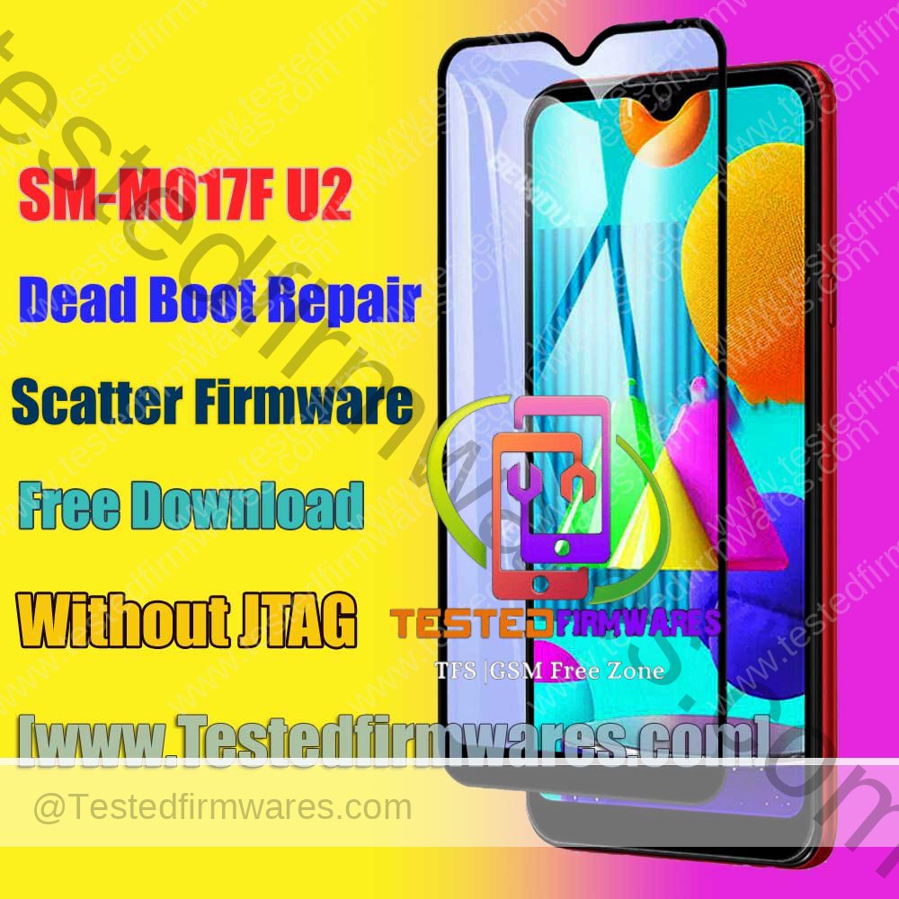 SM-M017F U2 Dead Boot Repair Scatter Firmware Free Download By[www.Testedfirmwares.com]