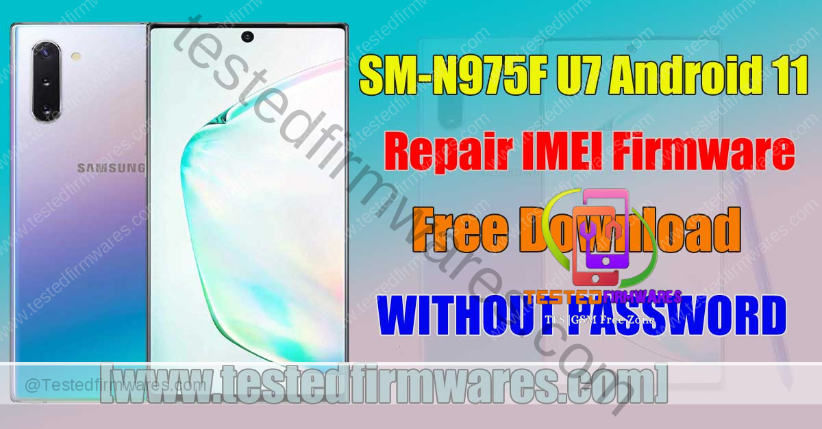 SM-N975F U7 Android 11 Repair IMEI Firmware Free Download By[www.testedfirmwares.com]