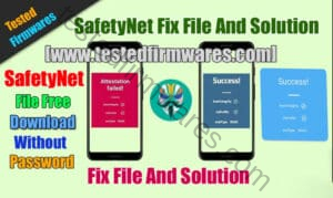 SafetyNet Fix File And Solution Free Download By[www.testedfirmwares.com]