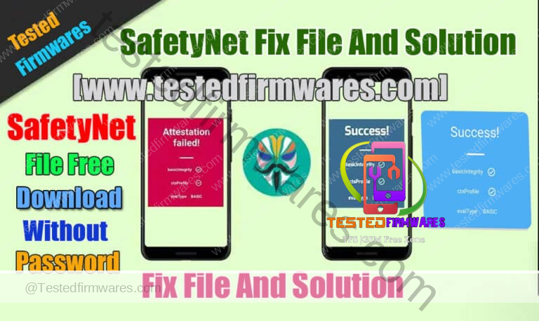 SafetyNet Fix File And Solution Free Download By[www.testedfirmwares.com]