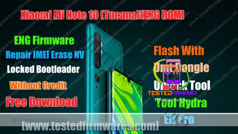 Xiaomi Mi Note 10 (Tucana)(ENG Firmware)(Engineering Rom)Repair IMEI Erase NV {Locked Bootloader}(Without Credit) Umt Unlock Tool Hydra Eft By [www.testedfirmwares.com]