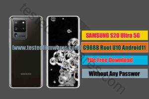 SAMSUNG S20 Ultra 5G SM-G988B Root U10 Android11 Free File Download By[www.testedfirmwares.com]