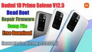 Redmi 10 Prime Selene V12.5 Dead Boot Repair Firmware Dump File Flash With Unlocktool Free Download By[www.testedfirmwares.com]