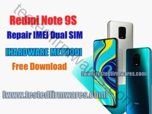 Redmi Note 9S Repair IMEI Dual SIM (2 Sim Dual) [HARDWARE METHOD]Free Download By[www.testedfirmwares.com]