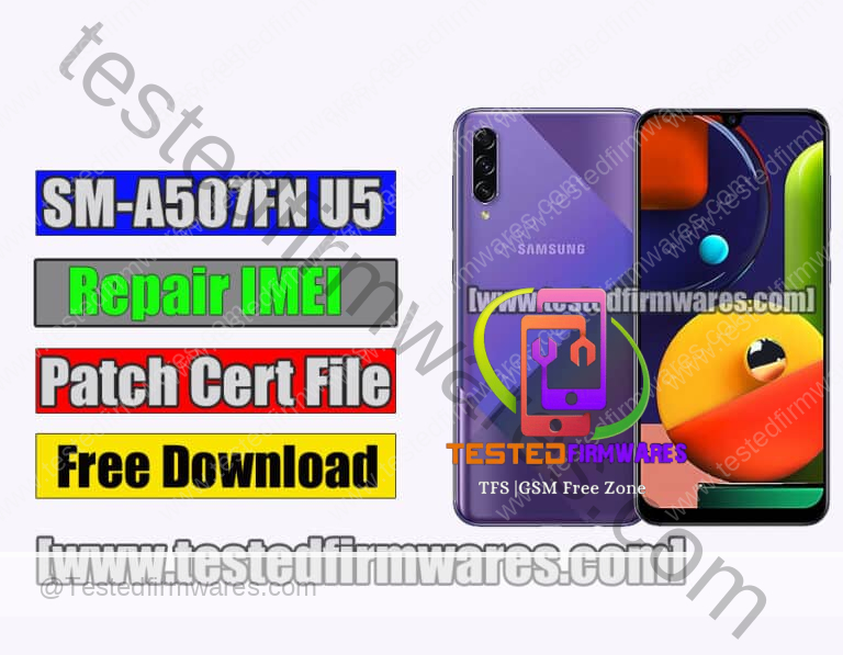 SM-A507FN U5 Android 10 Q FIX Repair IMEI AND Patch Cert Firmware Free Download By[www.testedfirmwares.com]